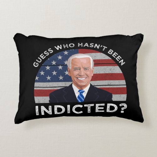 Guess Who Hasnt Been Indicted Accent Pillow