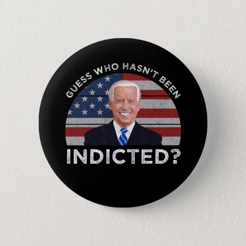 Guess Who Hasnt Been Indicted Button
