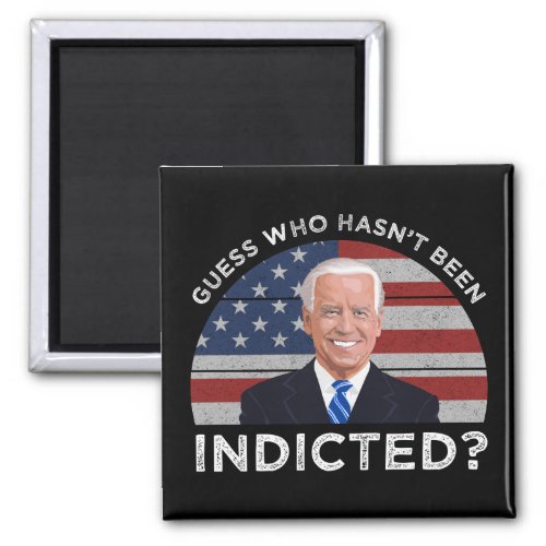 Guess Who Hasnt Been Indicted Magnet