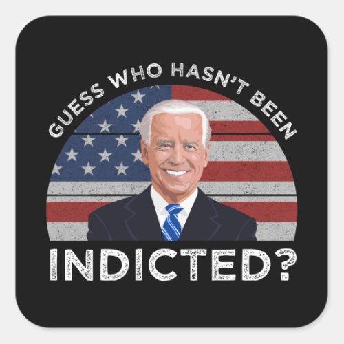 Guess Who Hasnt Been Indicted Square Sticker