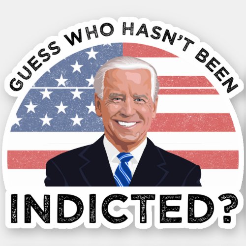 Guess Who Hasnt Been Indicted Sticker