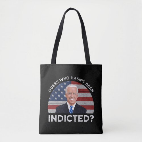 Guess Who Hasnt Been Indicted Tote Bag