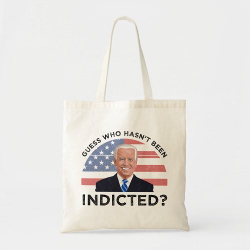 Guess Who Hasnt Been Indicted Tote Bag