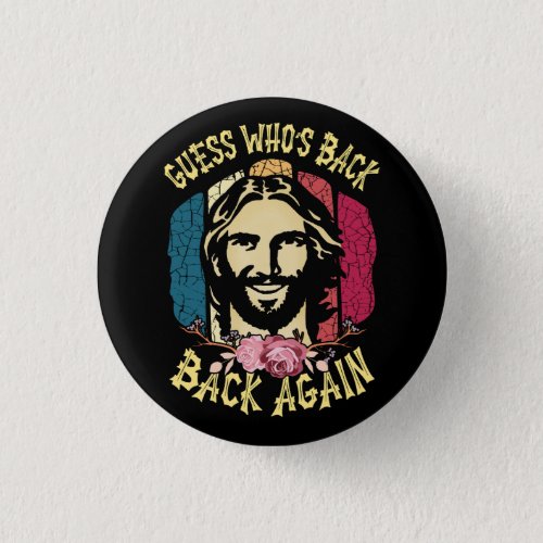 Guess Who_s Back Back Again Happy Easter Christian Button