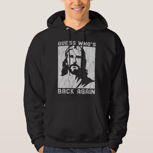 Guess Who s Back Back Again Happy Easter Jesus Chr Hoodie (Front)