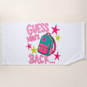 Guess Who's Back Again Funny Back to School Beach Towel