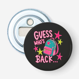 Guess Who's Back Again Funny Back to School Bottle Opener