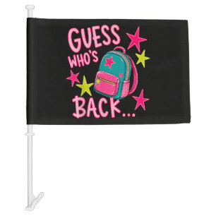 Guess Who's Back Again Funny Back to School Car Flag