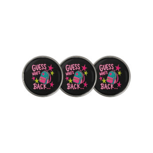 Guess Who's Back Again Funny Back to School Golf Ball Marker