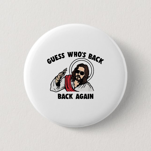 Guess Whos Back Back Again Easter Funny Jesus Chri Button (Front)