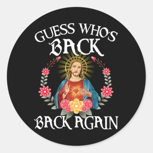 Guess Whos Back Back Again Happy Easter Christian Classic Round Sticker