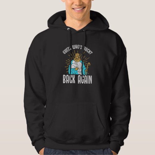 Guess Whos Back Happy Easter Jesus Christian Matc Hoodie