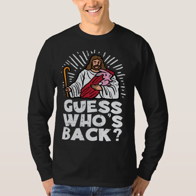Guess Whos Back Jesus Easter Religious Men Women K T-Shirt (Front)