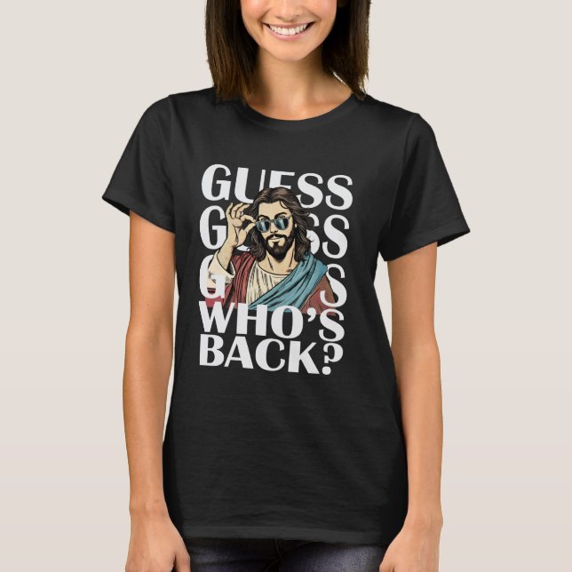 Guess Whos Back Jesus Easter Tee Religious Catholi (Front)