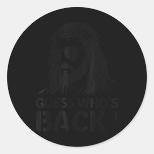 Guess Whos Back Jesus Funny Easter Religious Men W Classic Round Sticker