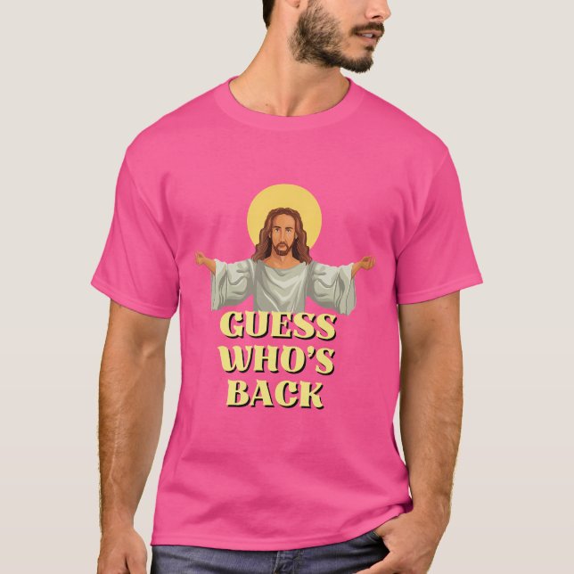 Guess Who'S Back Jesus T-Shirt (Front)