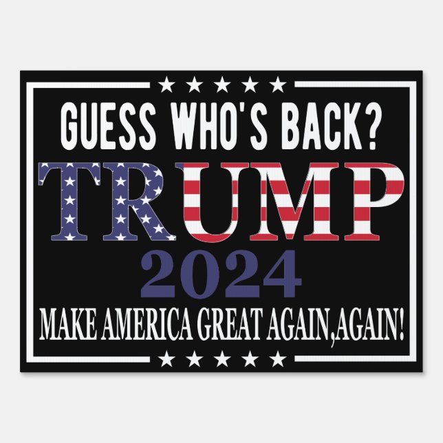 Guess Whos Back Trump 2024 funny US political  Sign (Back)