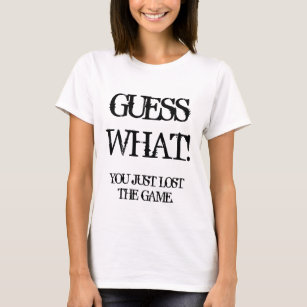 You Just Lost The Game T Shirts You Just Lost The Game T Shirt Designs Zazzle