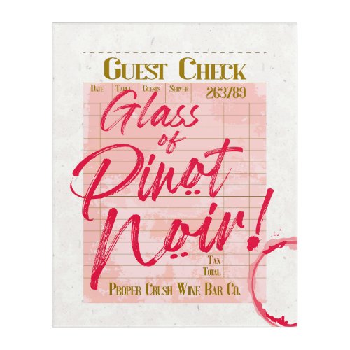 Guest Check Receipt Pinot Noir Red Wine Bar Lover Acrylic Print