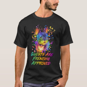 Guests Are Frenchie Approved  French Bulldog Humor T-Shirt