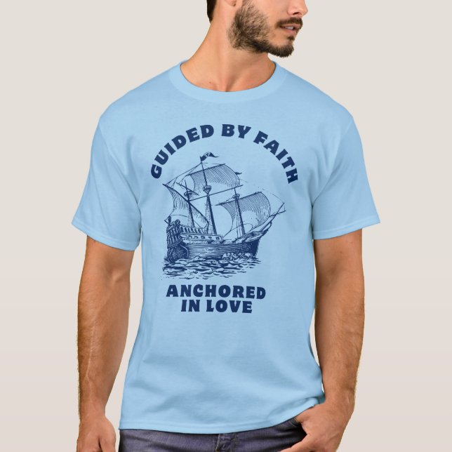 Guided by Faith, Anchored in Love T-Shirt (Front)