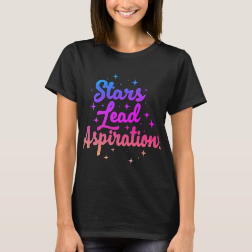 Guiding Dreams Stars Lead Aspirations T_Shirt