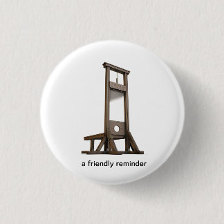 Guillotine reminder from the peasants button