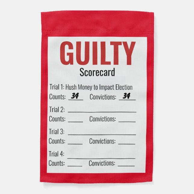 Guilty 34 Times Verdict Scorecard Trump  Garden Flag (Front)