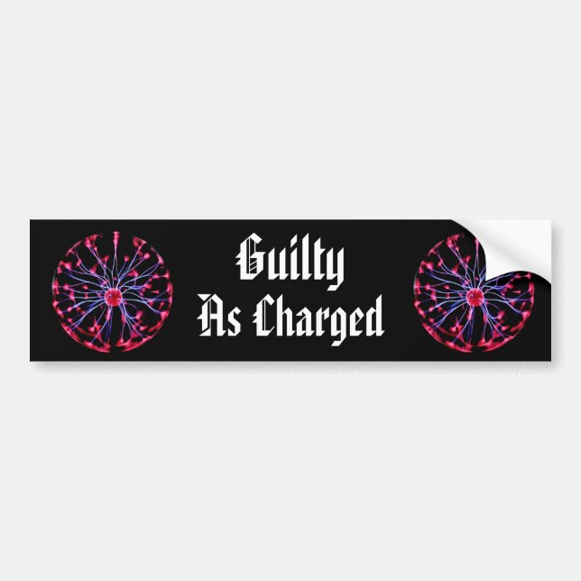 Guilty as Charged Plasma Ball Bumper Sticker (Front)