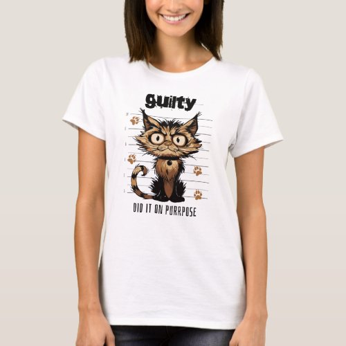 Guilty cat _ did it on purpose graphic T_Shirt