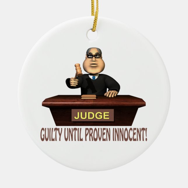 Guilty Until Proven Innocent Ceramic Ornament (Front)