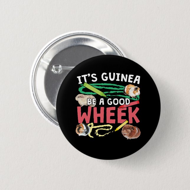 Guinea Be a Good Wheek -Guinea Pig Pun Button (Front & Back)