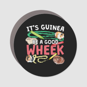 Guinea Be a Good Wheek -Guinea Pig Pun Car Magnet