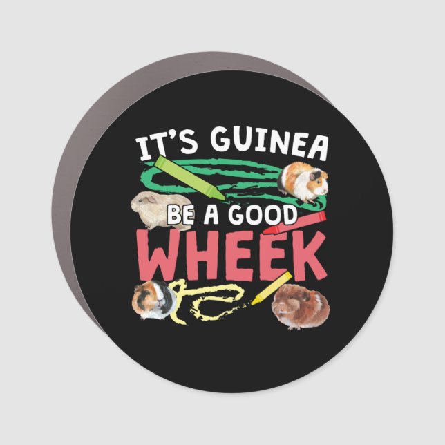 Guinea Be a Good Wheek -Guinea Pig Pun Car Magnet (Front)