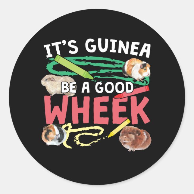 Guinea Be a Good Wheek -Guinea Pig Pun Classic Round Sticker (Front)