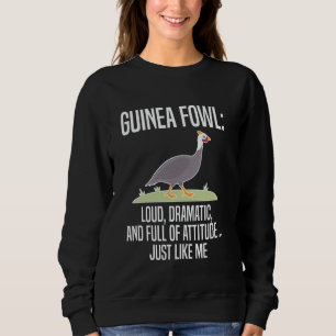 Guinea Fowl Chicken Bird Loud Dramatic And Sweatshirt