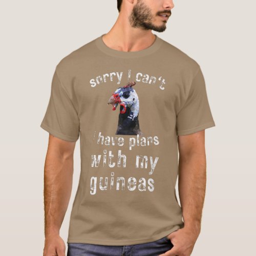 Guinea Hen Poultry Farm Bird Country Funny Sorry I T_Shirt