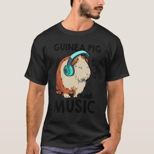 Guinea Pig And Music Animal Lover Pet Owner Guine  T_Shirt