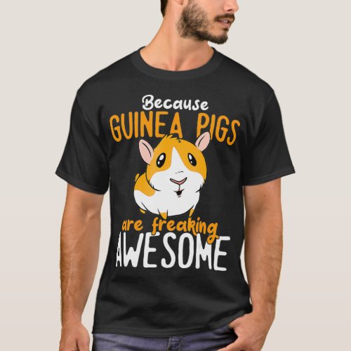 Guinea Pig  Because Guinea Pigs are awesome T_Shirt