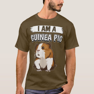 Guinea Pig I Am A Guinea Pig Guinea Pig T-Shirt