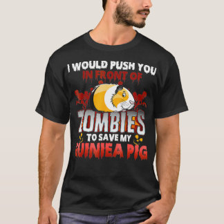 Guinea Pig I Would Push You In Front Of Zombies T-Shirt