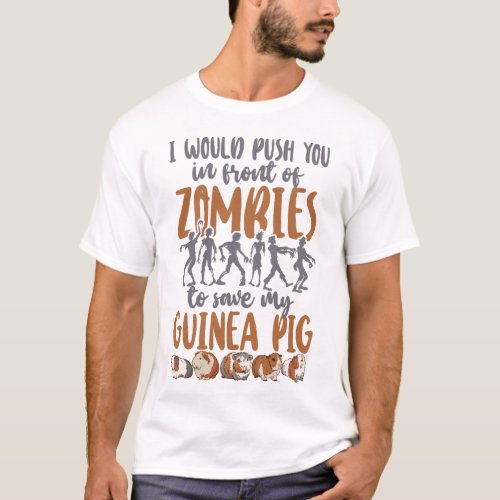 Guinea Pig I Would Push You In Front Of Zombies To T_Shirt