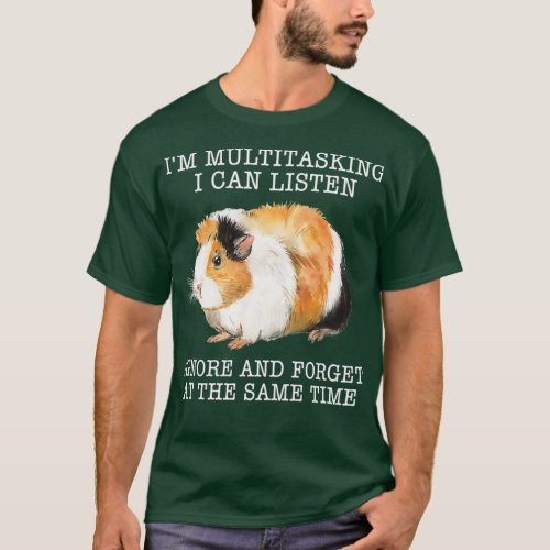 Guinea pig Im Multitasking I Can Listen Ignore And T_Shirt