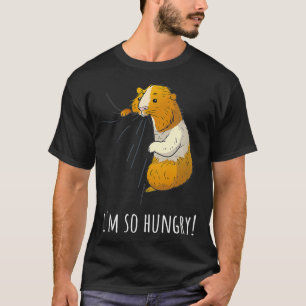 Guinea Pig Im So Hungry  I Pet Owner Gift  T-Shirt