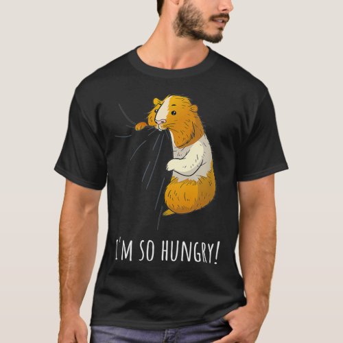 Guinea Pig Im So Hungry  I Pet Owner Gift  T_Shirt