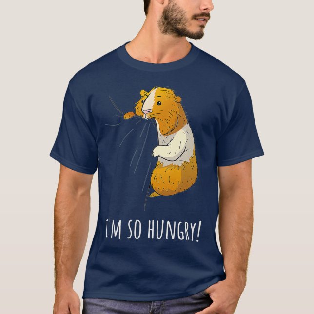 Guinea Pig Im So Hungry  I Pet Owner Gift T-Shirt (Front)