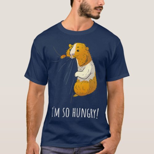 Guinea Pig Im So Hungry  I Pet Owner Gift T_Shirt