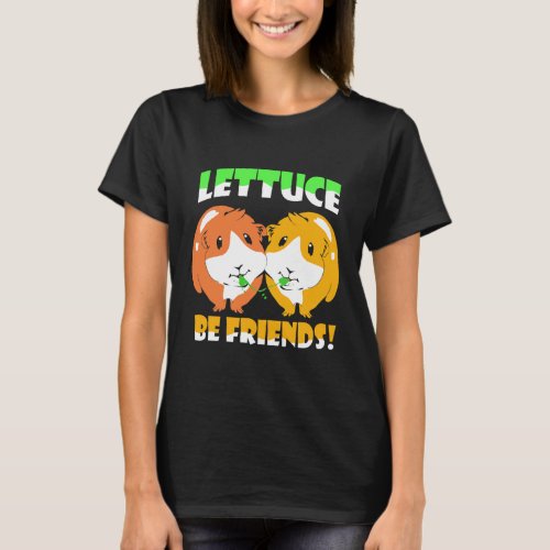 Guinea Pig Lettuce Be Friends T_Shirt