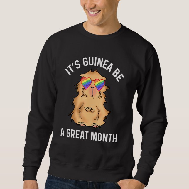Guinea Pig   Lgbtq Stuff Gay Pride Month Its Guine Sweatshirt (Front)
