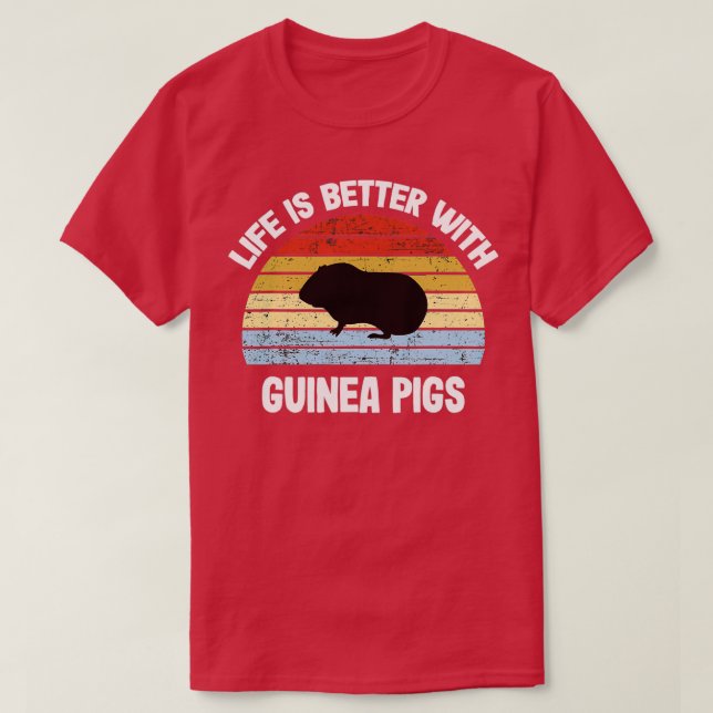 Guinea Pig Life Is Better With Guinea  T-Shirt (Design Front)